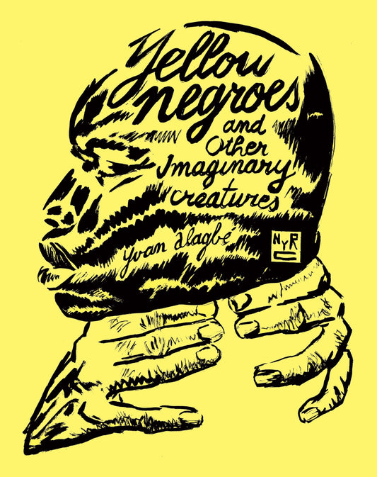 Yellow Negroes and Other Imaginary Creatures book cover
