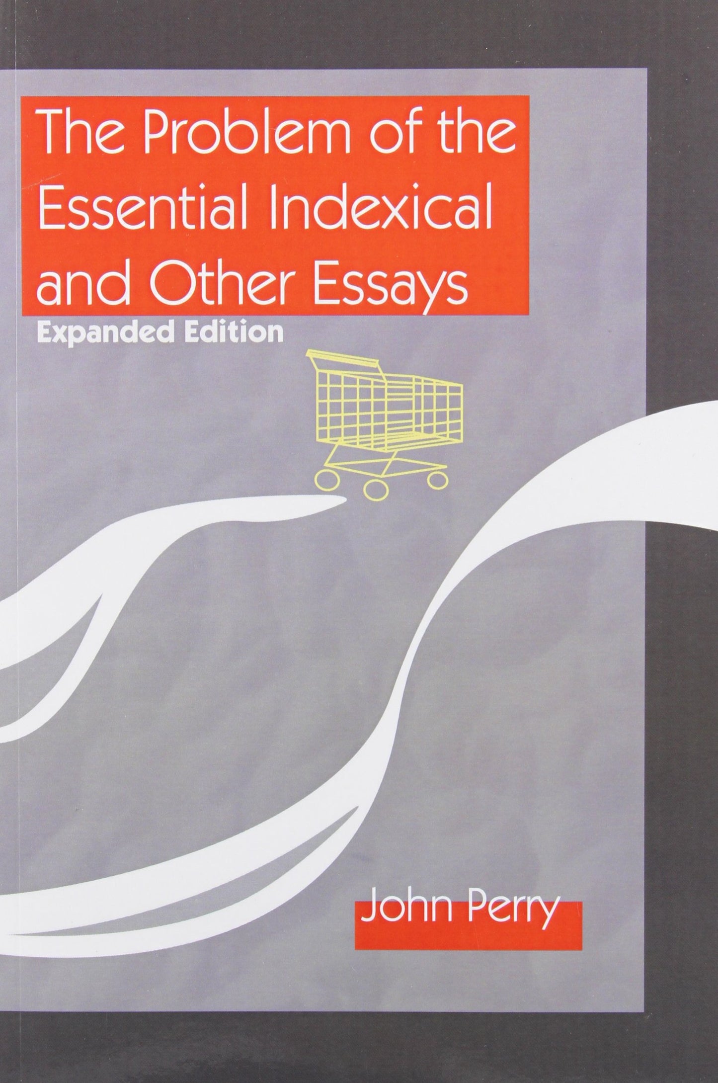 Problem of the Essential Indexical and Other Essays, Expanded Edition (Expanded)