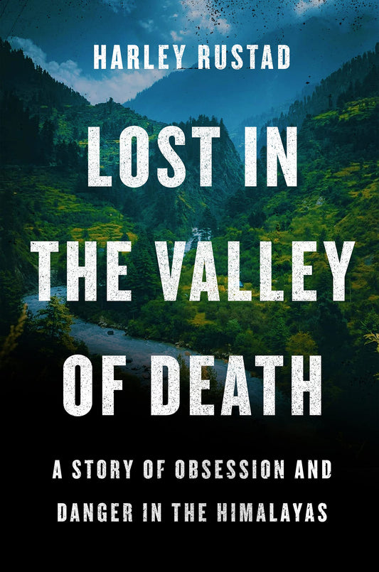 Lost in the Valley of Death: A Story of Obsession and Danger in the Himalayas book cover