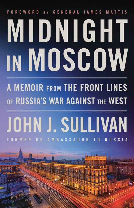 Midnight in Moscow: A Memoir from the Front Lines of Russia's War Against the West