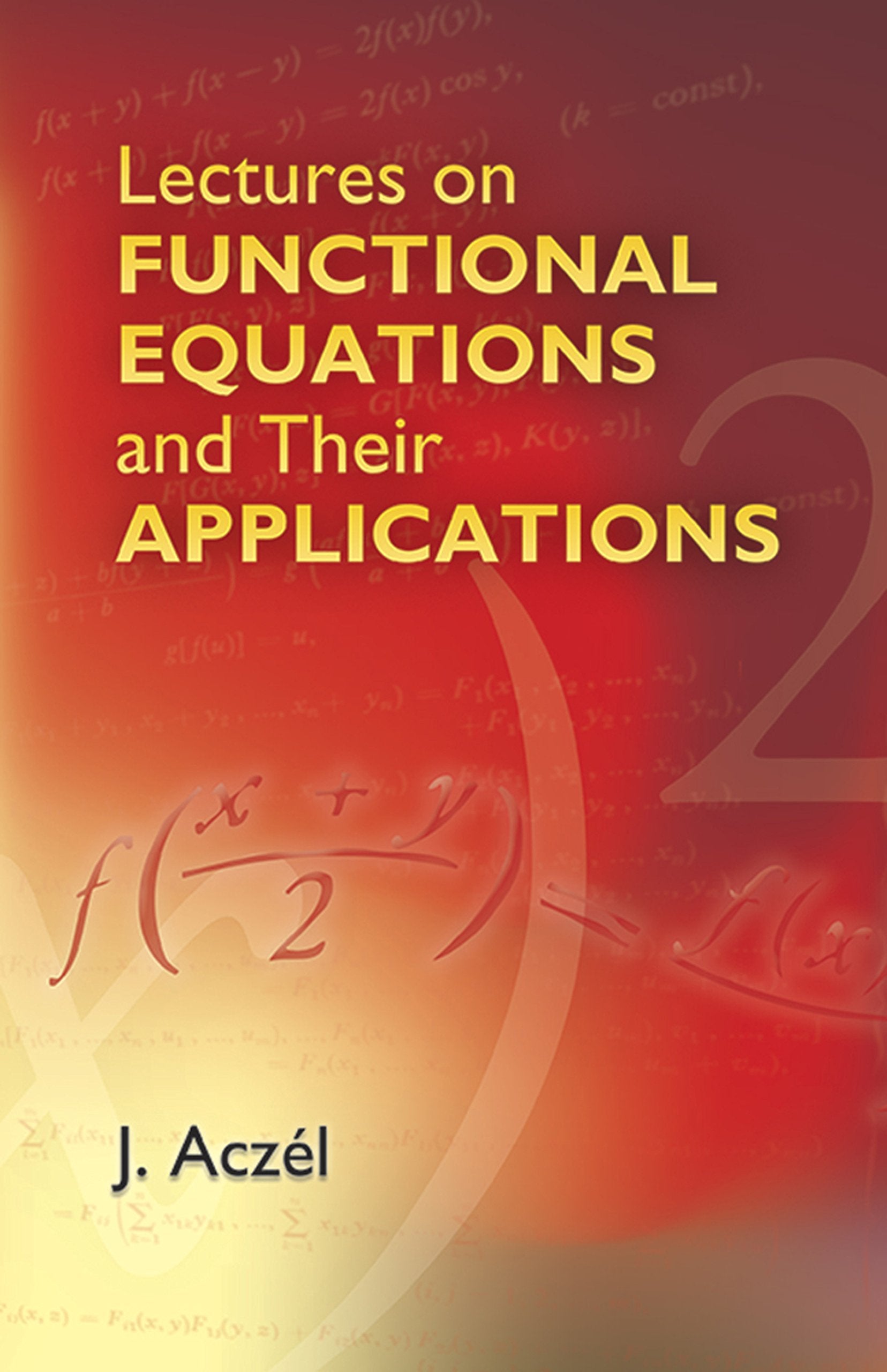 Lectures on Functional Equations and Their Applications book cover