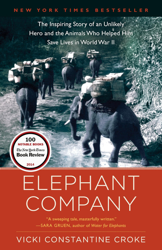 Elephant Company: The Inspiring Story of an Unlikely Hero and the Animals Who Helped Him Save Lives in World War II book cover