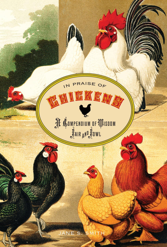In Praise of Chickens: A Compendium Of Wisdom Fair And Fowl book cover