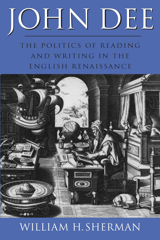 John Dee: The Politics of Reading and Writing in the English Renaissance book cover