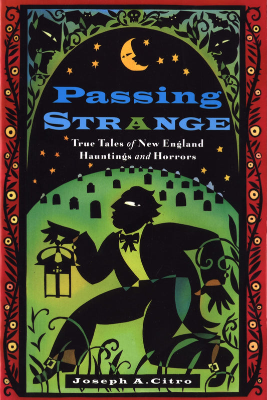 Passing Strange: True Tales of New England Hauntings and Horrors