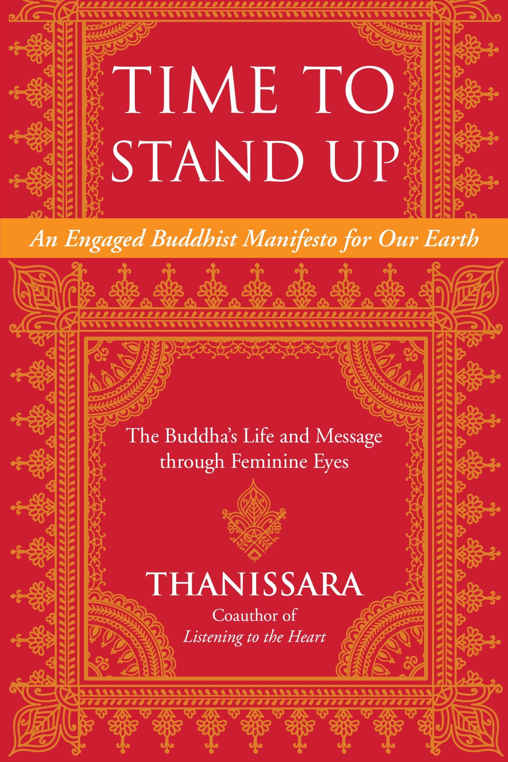 Time to Stand Up: An Engaged Buddhist Manifesto for Our Earth -- The Buddha's Life and Message Through Feminine Eyes book cover