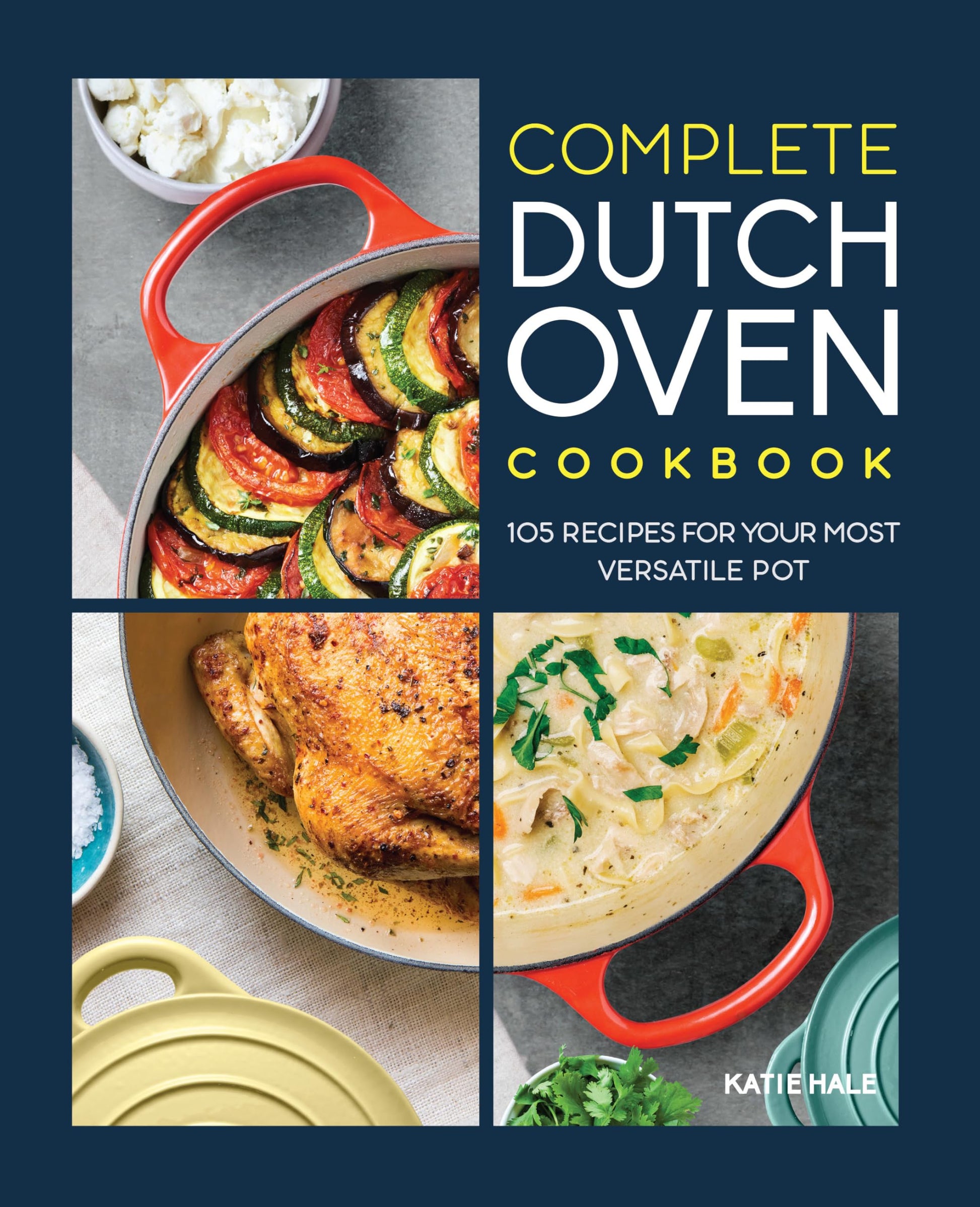 Complete Dutch Oven Cookbook: 105 Recipes for Your Most Versatile Pot book cover
