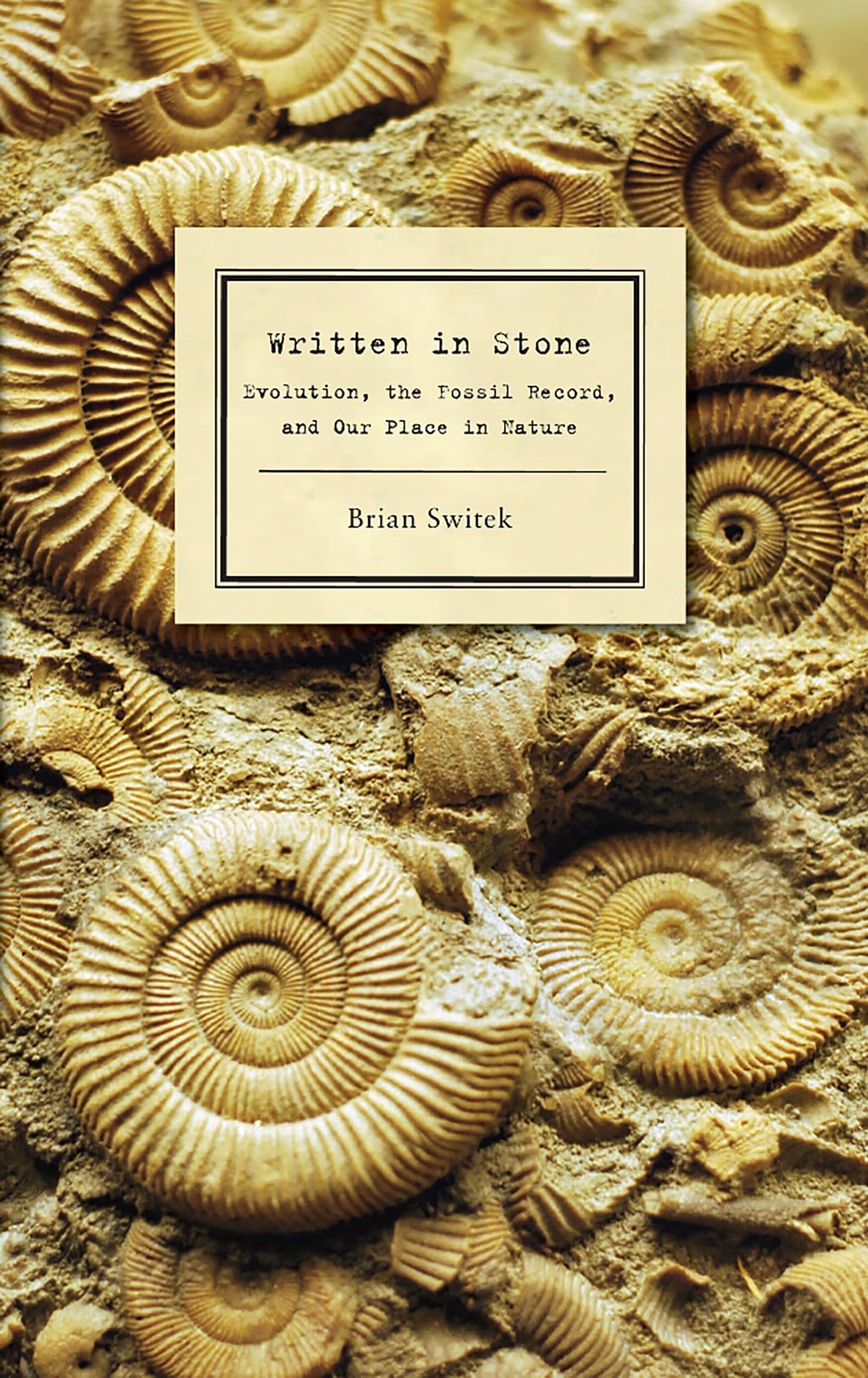Written in Stone: Evolution, the Fossil Record, and Our Place in Nature book cover