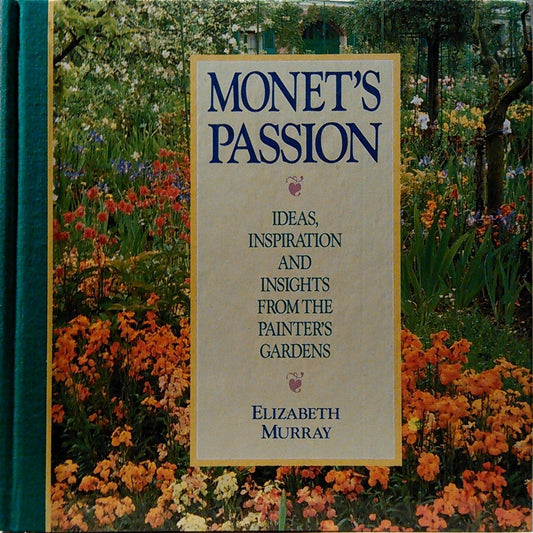 Monet's Passion: Ideas, Inspiration & Insights from the Painter's Gardens book cover