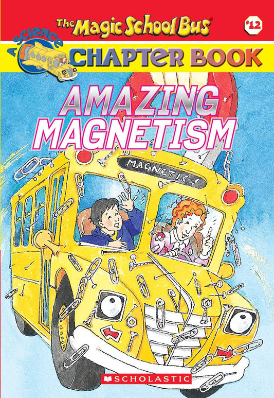 Amazing Magnetism (the Magic School Bus Chapter Book #12) book cover