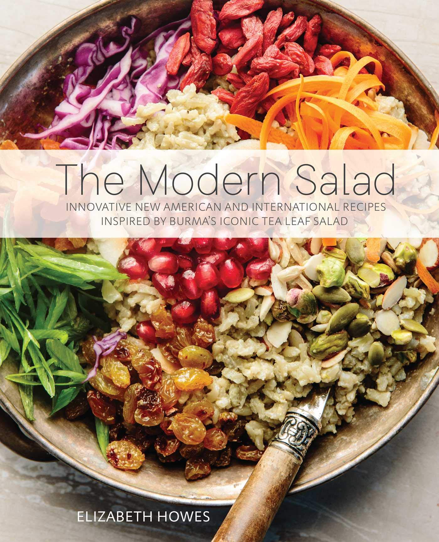 Modern Salad: Innovative New American and International Recipes Inspired by Burma's Iconic Tea Leaf Salad book cover