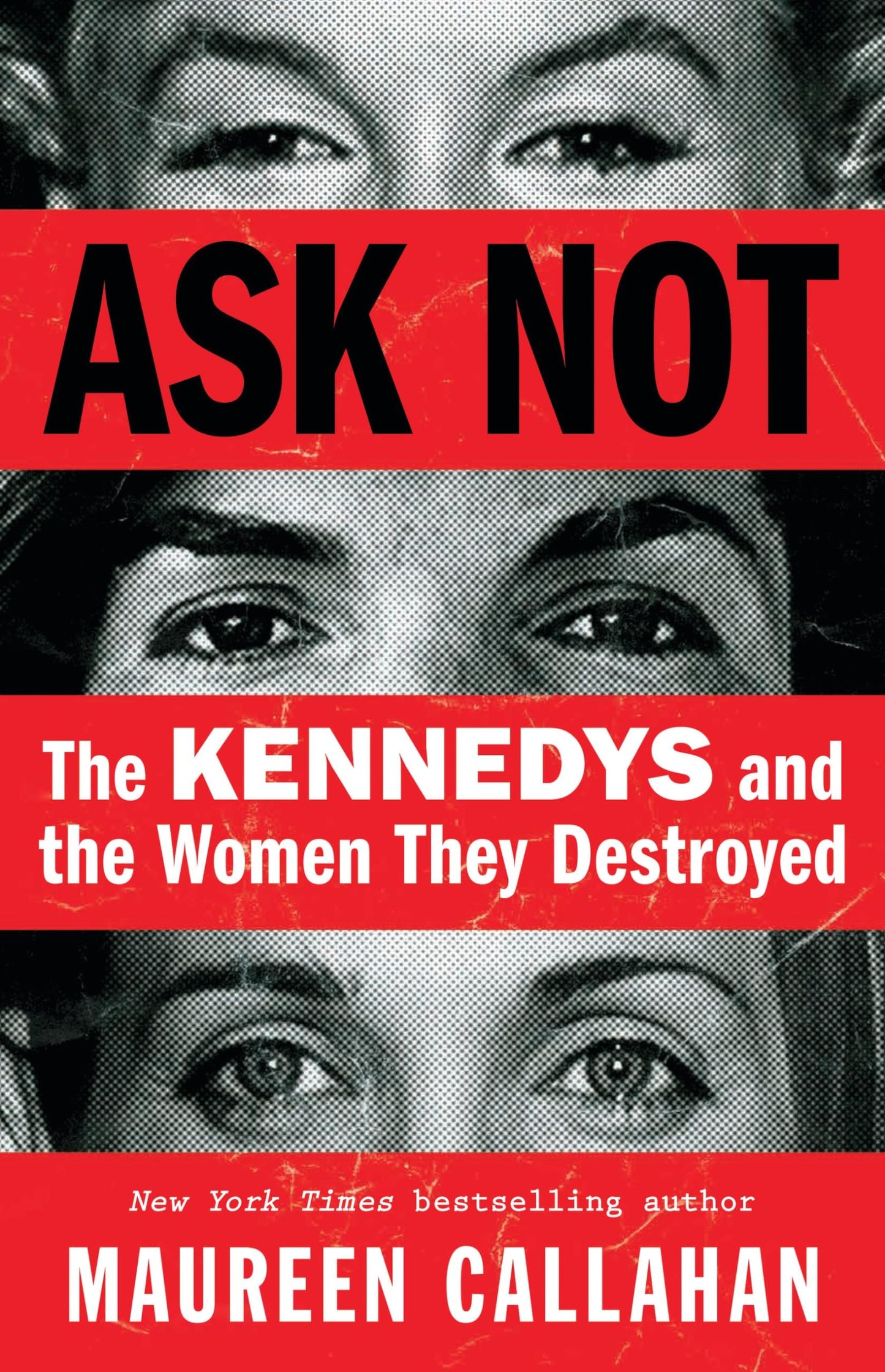Ask Not: The Kennedys and the Women They Destroyed book cover