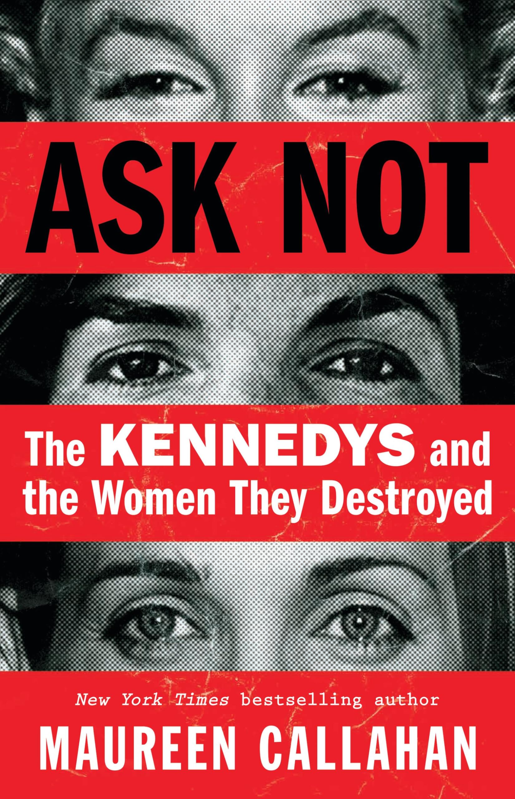 Ask Not: The Kennedys and the Women They Destroyed book cover