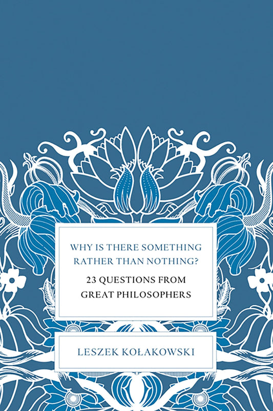 Why Is There Something Rather Than Nothing?: 23 Questions from Great Philosophers