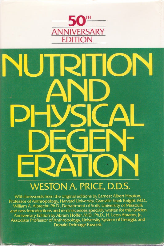 Nutrition and Physical Degeneration: A Comparison of Primitive and Modern Diets and Their Effects (Anniversary)