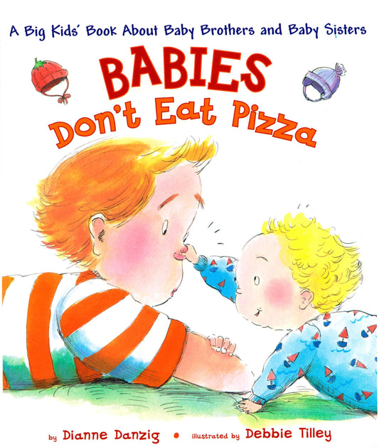 Babies Don't Eat Pizza: A Big Kids' Book about Baby Brothers and Baby Sisters book cover