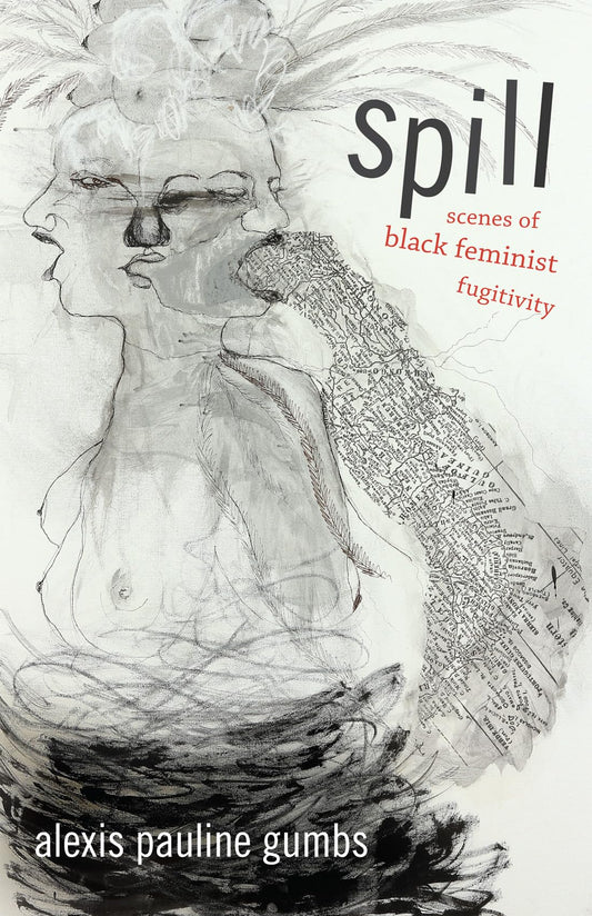 Spill: Scenes of Black Feminist Fugitivity book cover