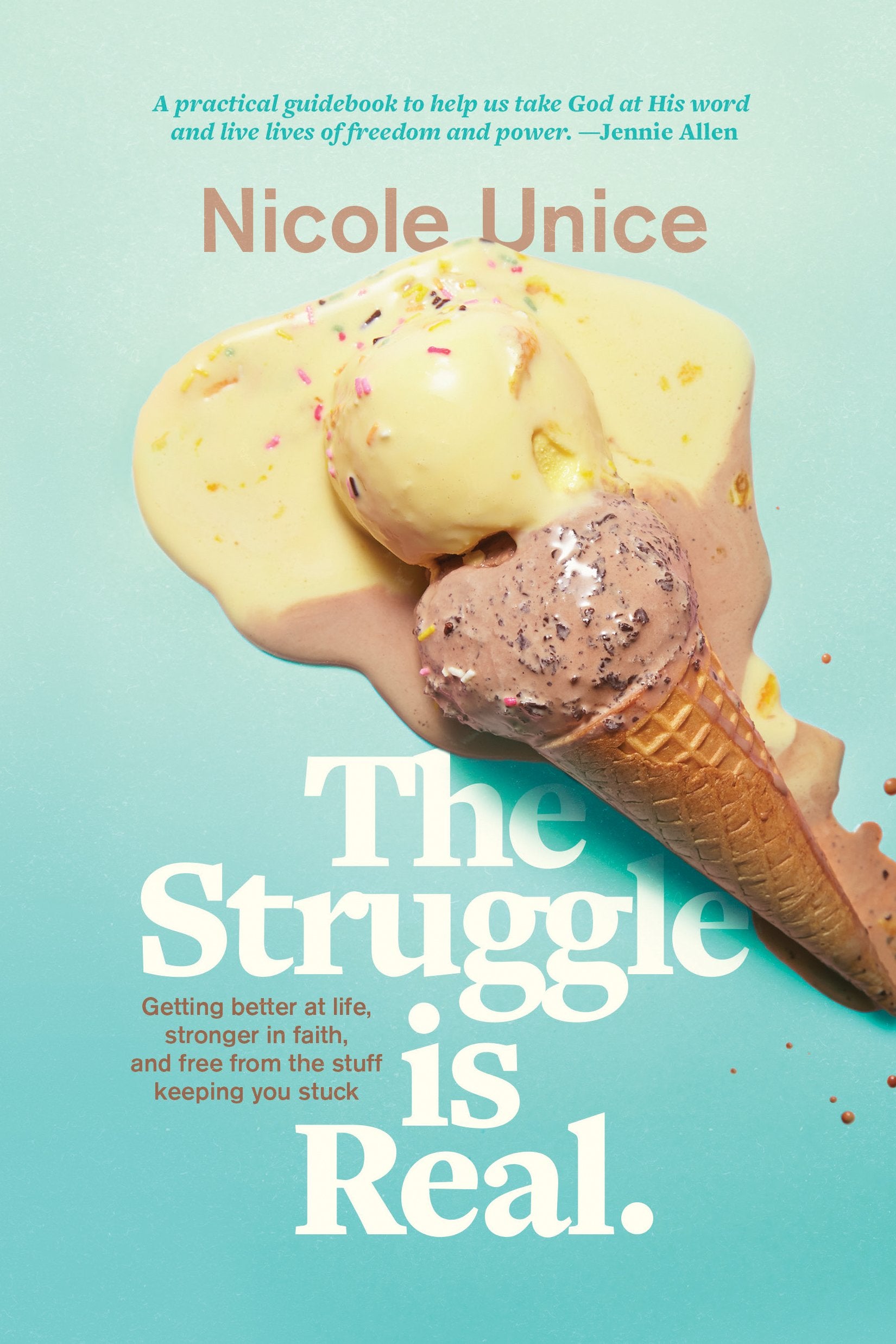 Struggle Is Real: Getting Better at Life, Stronger in Faith, and Free from the Stuff Keeping You Stuck book cover