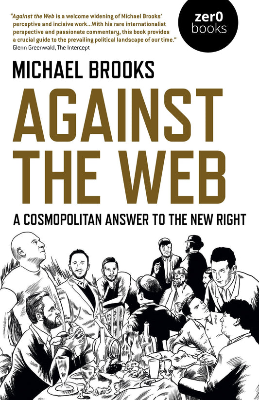 Against the Web: A Cosmopolitan Answer to the New Right book cover
