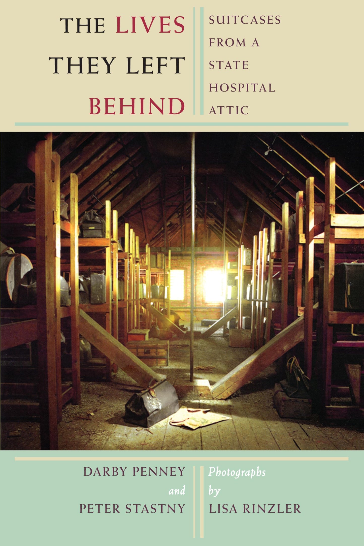 Lives They Left Behind: Suitcases from a State Hospital Attic book cover
