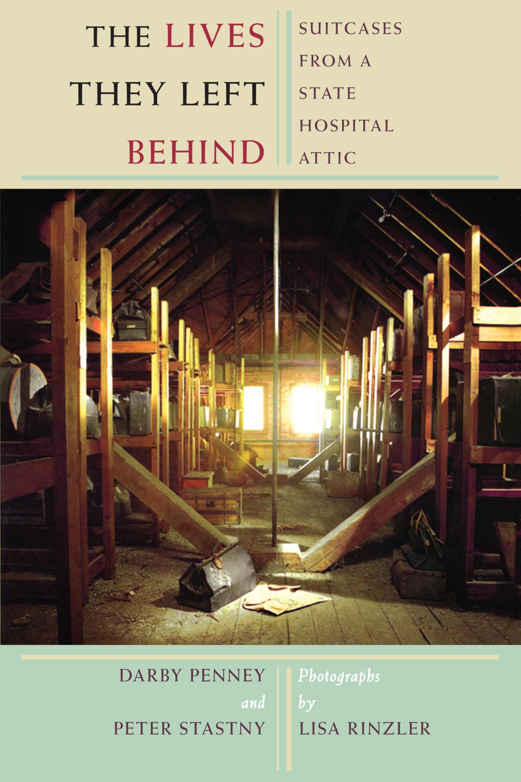 Lives They Left Behind: Suitcases from a State Hospital Attic book cover