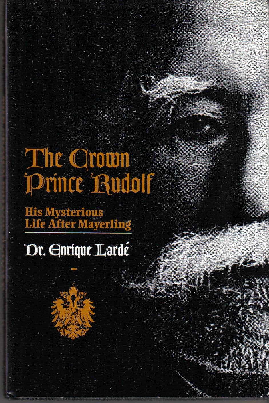 Crown Prince Rudolf: His Mysterious Life After Mayerling book cover