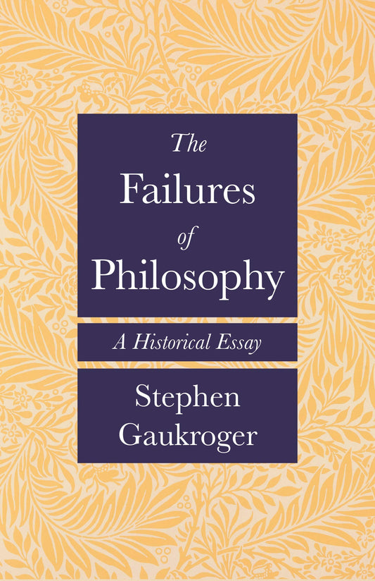 Failures of Philosophy: A Historical Essay