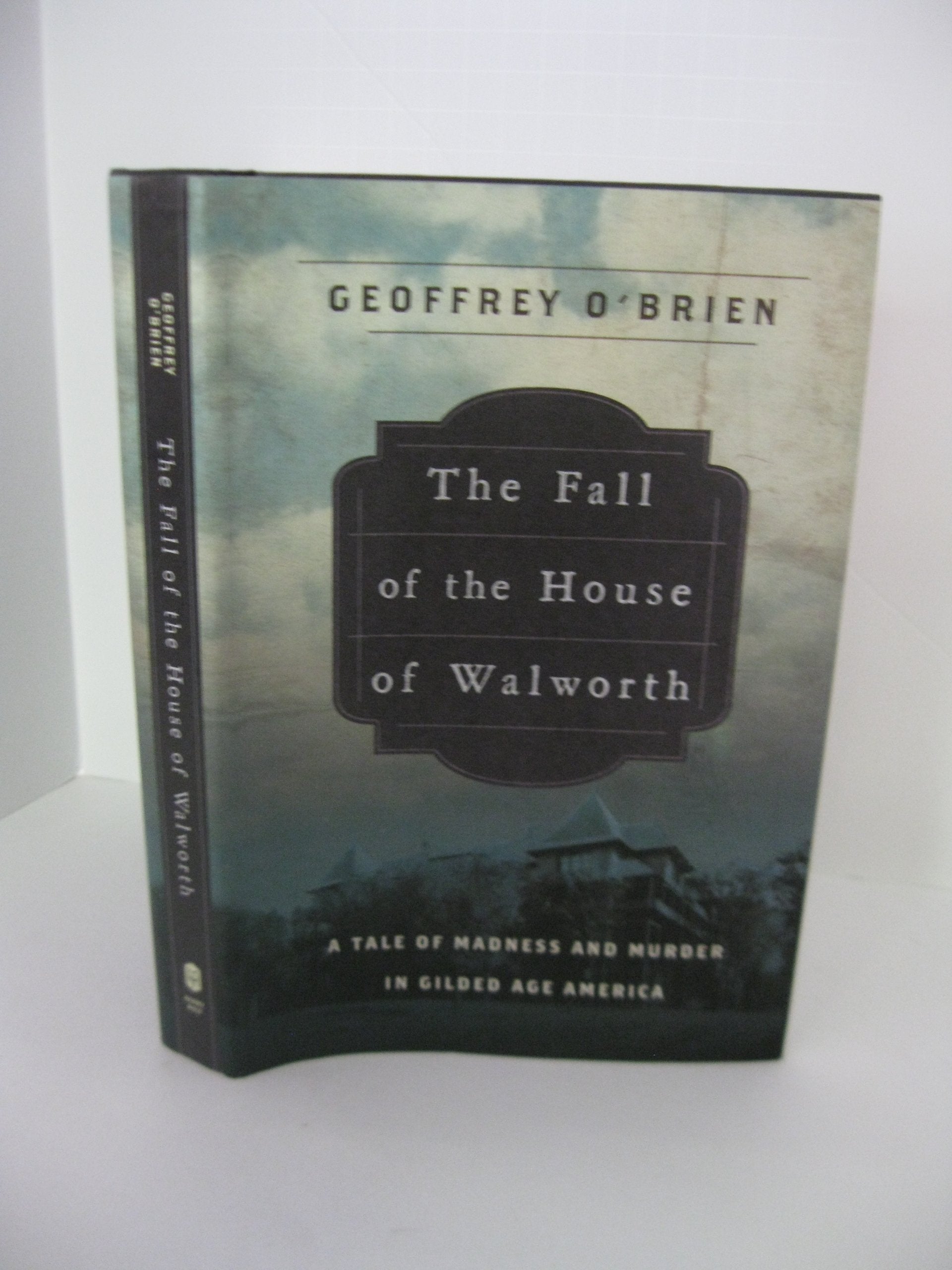 The Fall of the House of Walworth: A Tale of Madness and Murder in Gilded Age America book cover