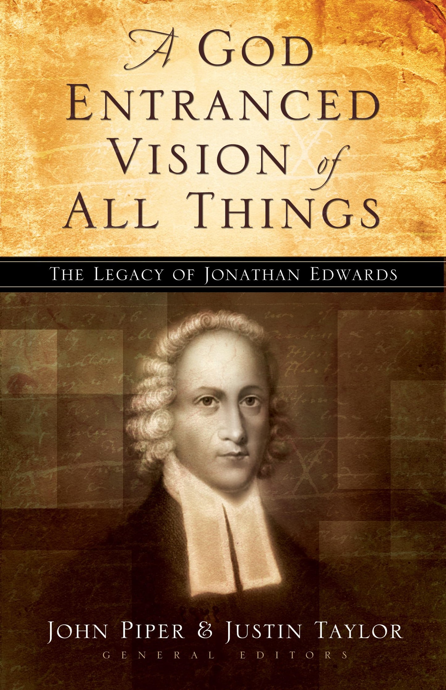 God Entranced Vision of All Things: The Legacy of Jonathan Edwards