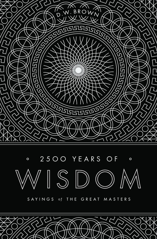 2500 Years of Wisdom: Sayings of the Great Masters book cover