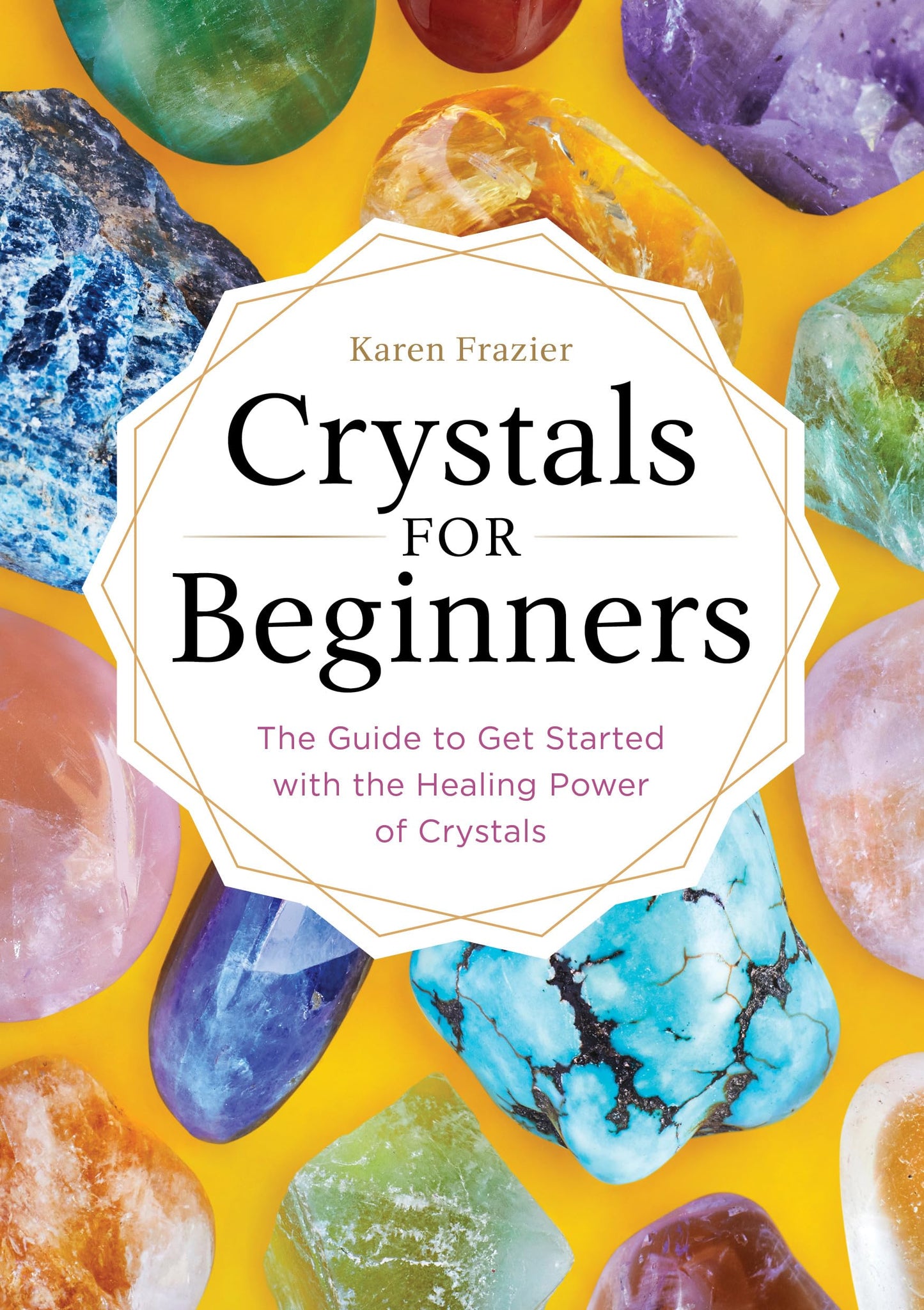 Crystals for Beginners: The Guide to Get Started with the Healing Power of Crystals book cover