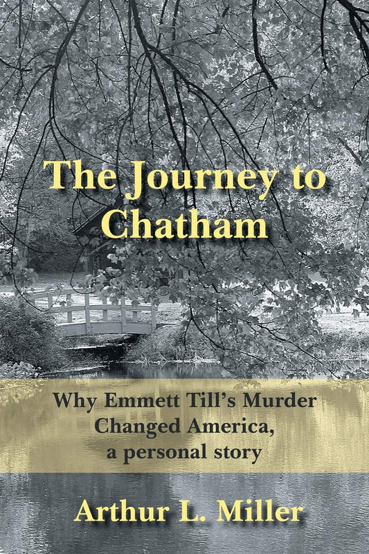 Journey to Chatham: Why Emmett Till's Murder Changed America, a Personal Story