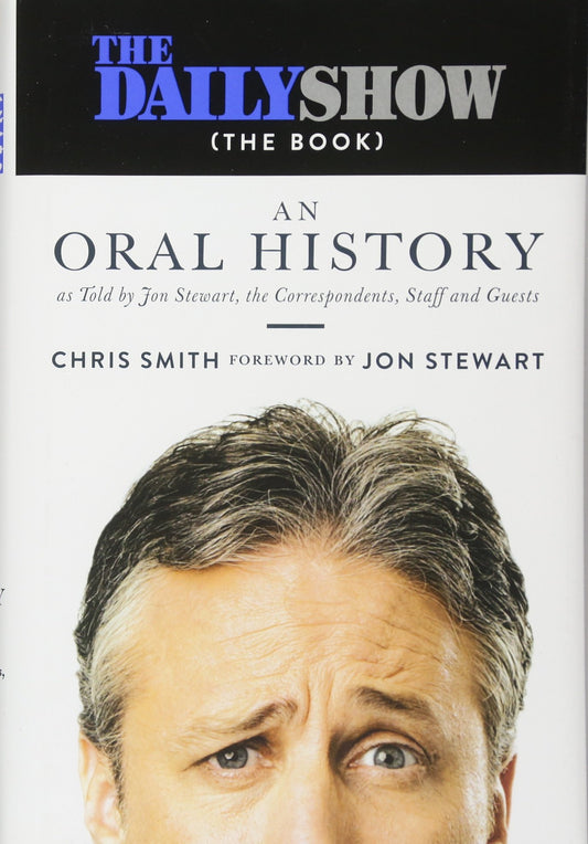 Daily Show (the Book): An Oral History as Told by Jon Stewart, the Correspondents, Staff and Guests book cover