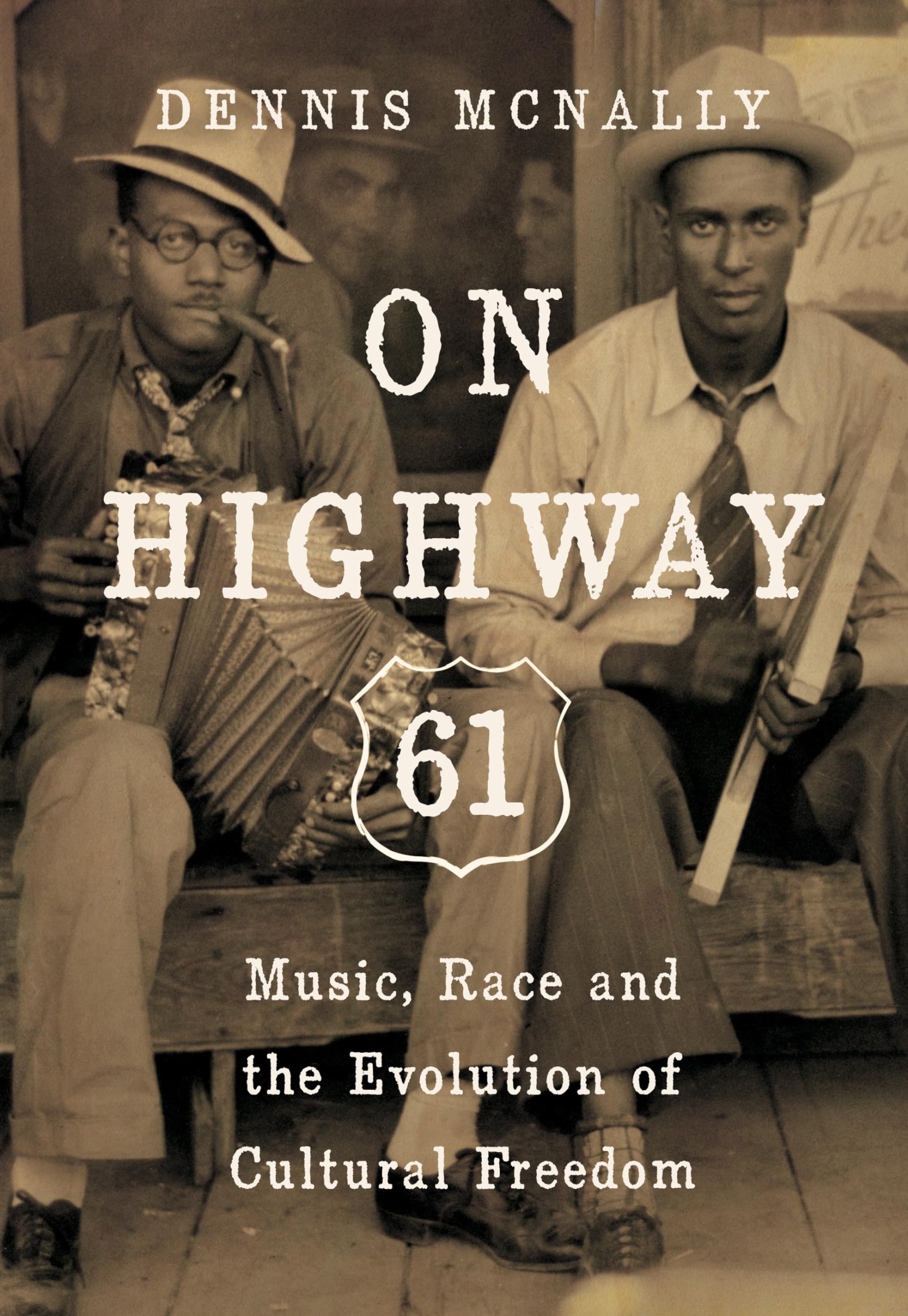 On Highway 61: Music, Race, and the Evolution of Cultural Freedom book cover