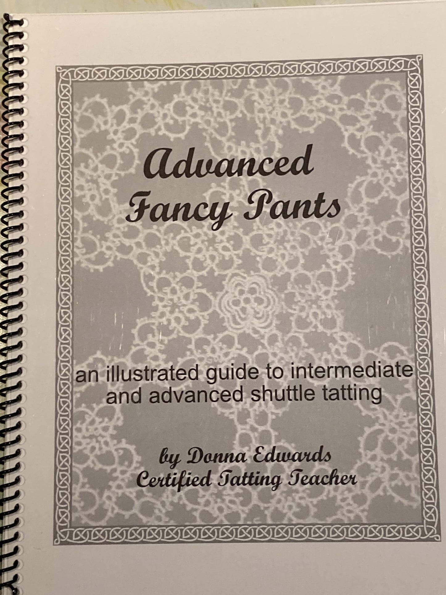 Advanced Fancy Pants - An Illustrated Guide To Intermediate and Advanced Shuttle Tatting Techniques