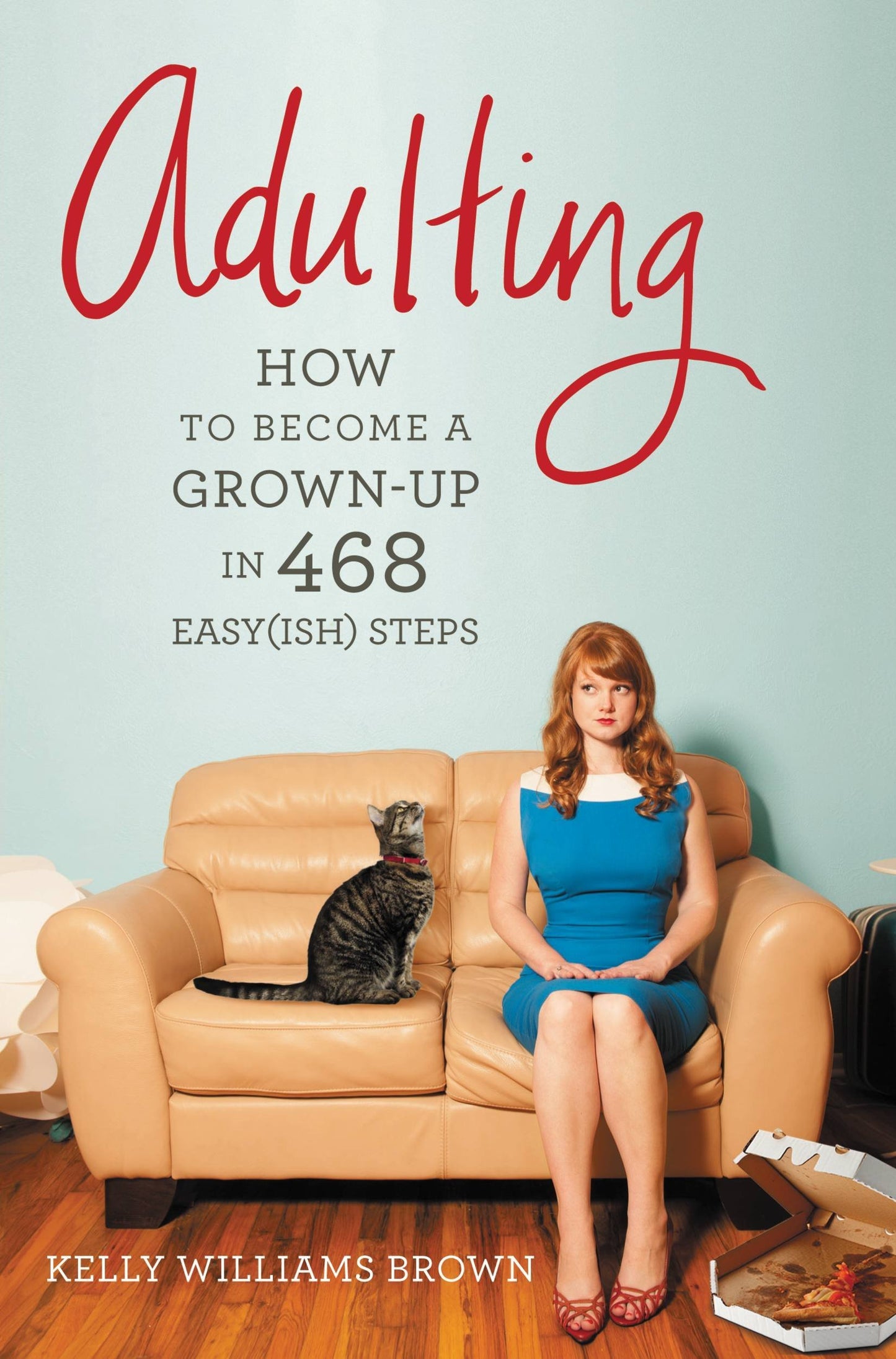 Adulting: How to Become a Grown-Up in 468 Easy(ish) Steps book cover