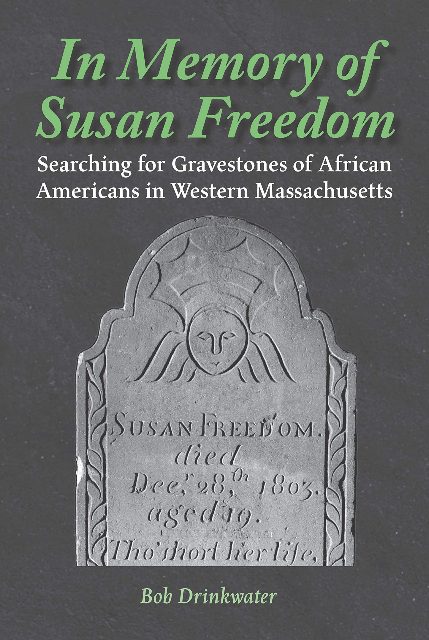 In Memory of Susan Freedom: Searching for Gravestones of African Americans in Western Massachusetts book cover