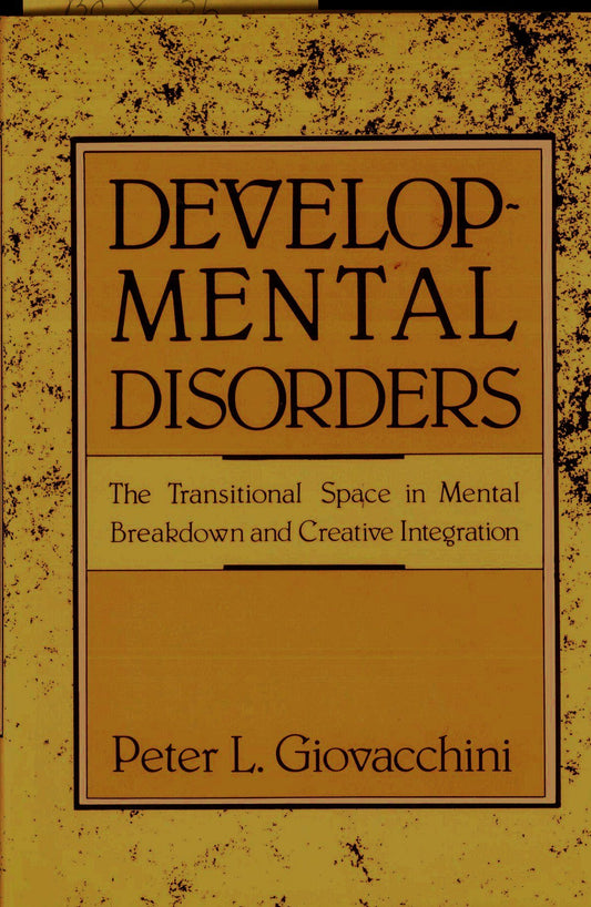 Developmental Disorders: The Transitional Space in Mental Breakdown and Creative Integration
