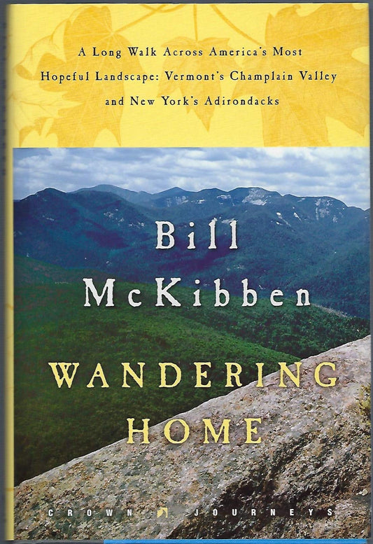 Wandering Home: A Long Walk Across America's Most Hopeful Landscape: Vermont's Champlain Valley and New York's Adirondacks (Crown Journeys)