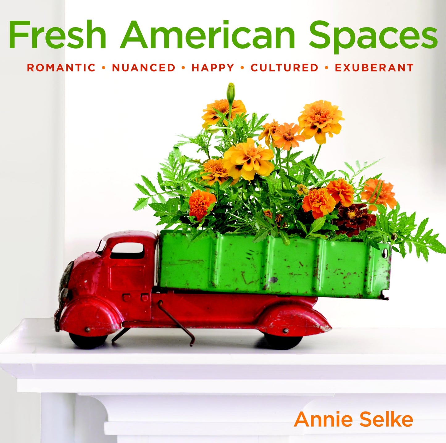 Fresh American Spaces: Romantic - Nuanced - Happy - Cultured - Exuberant book cover
