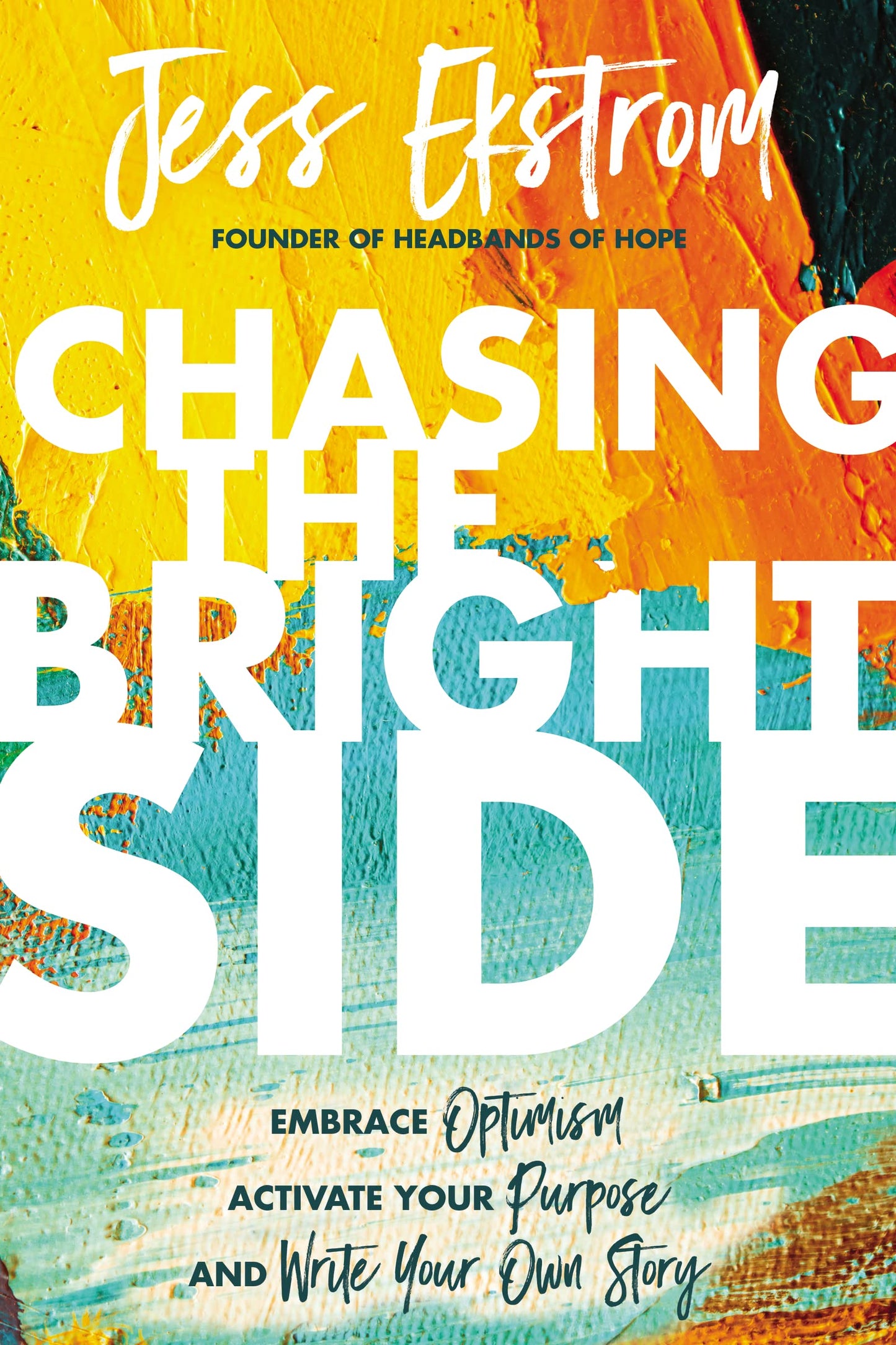Chasing the Bright Side: Embrace Optimism, Activate Your Purpose, and Write Your Own Story book cover