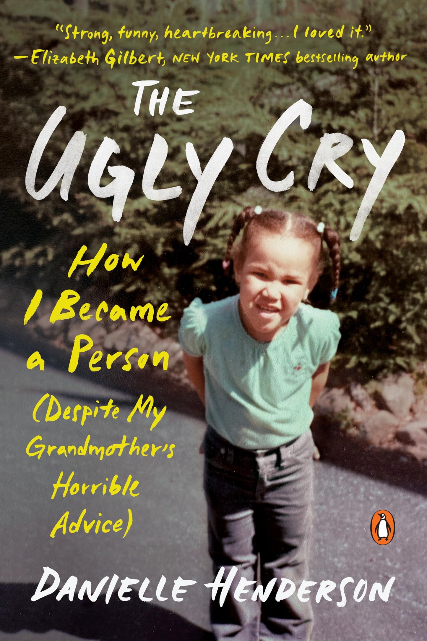 Ugly Cry: How I Became a Person (Despite My Grandmother's Horrible Advice) book cover