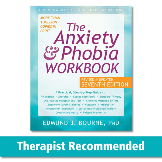 Anxiety and Phobia Workbook (Seventh Edition, Revised) book cover