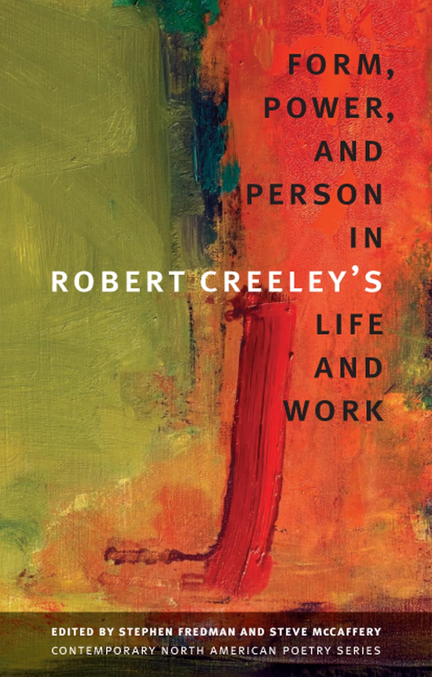 Form, Power, and Person in Robert Creeley's Life and Work