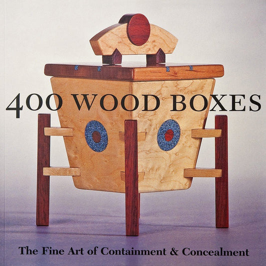 400 Wood Boxes: 25 Beautiful Projects for Your Home