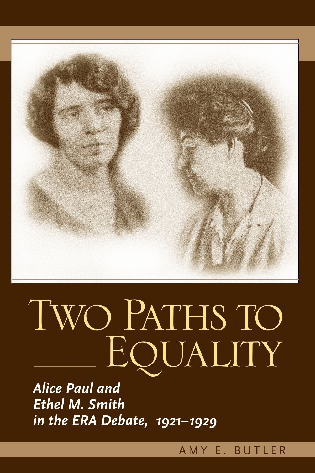 Two Paths to Equality: Alice Paul and Ethel M. Smith in the Era Debate, 1921-1929