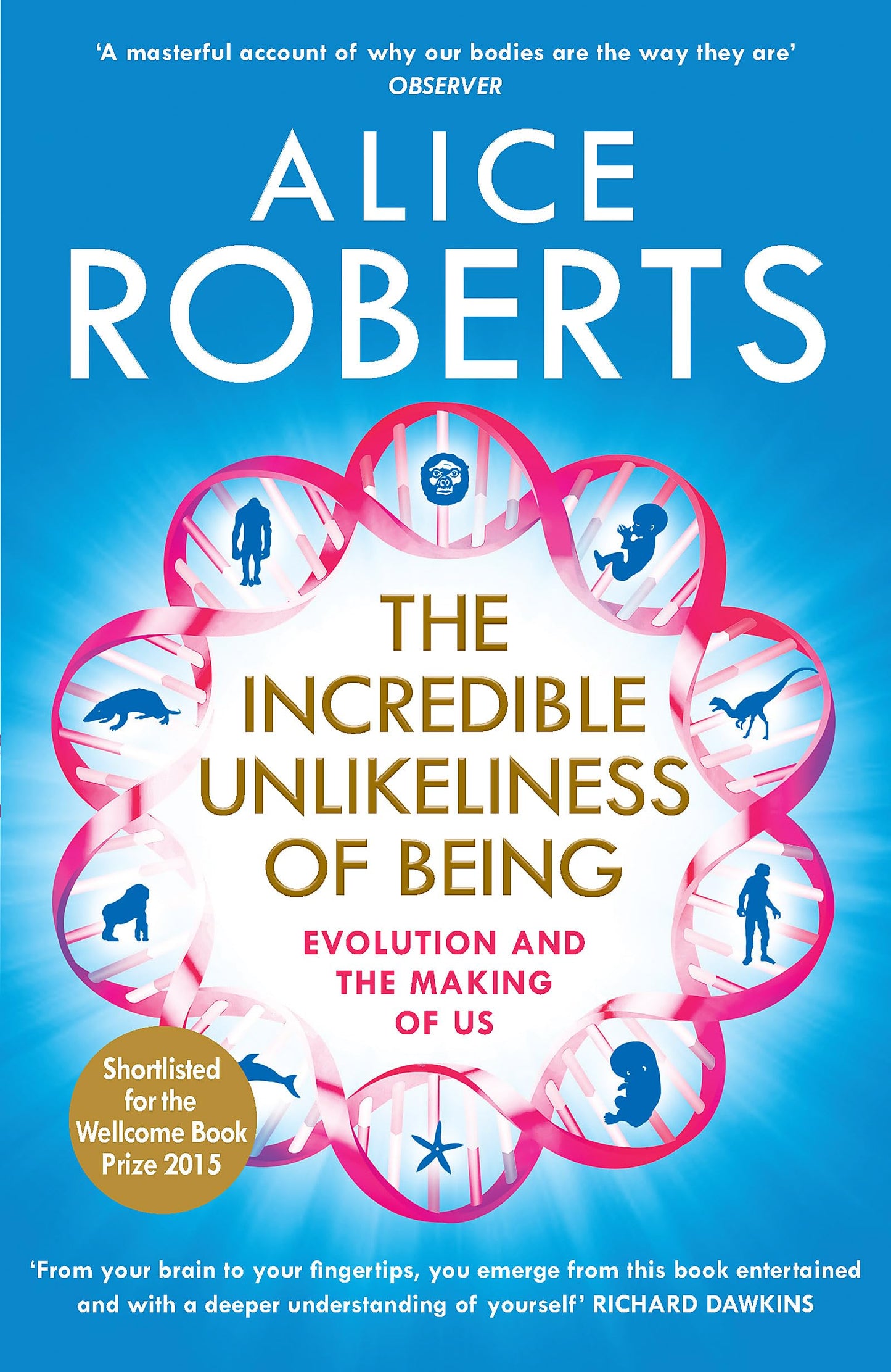 The Incredible Unlikeliness of Being: Evolution and the Making of Us book cover