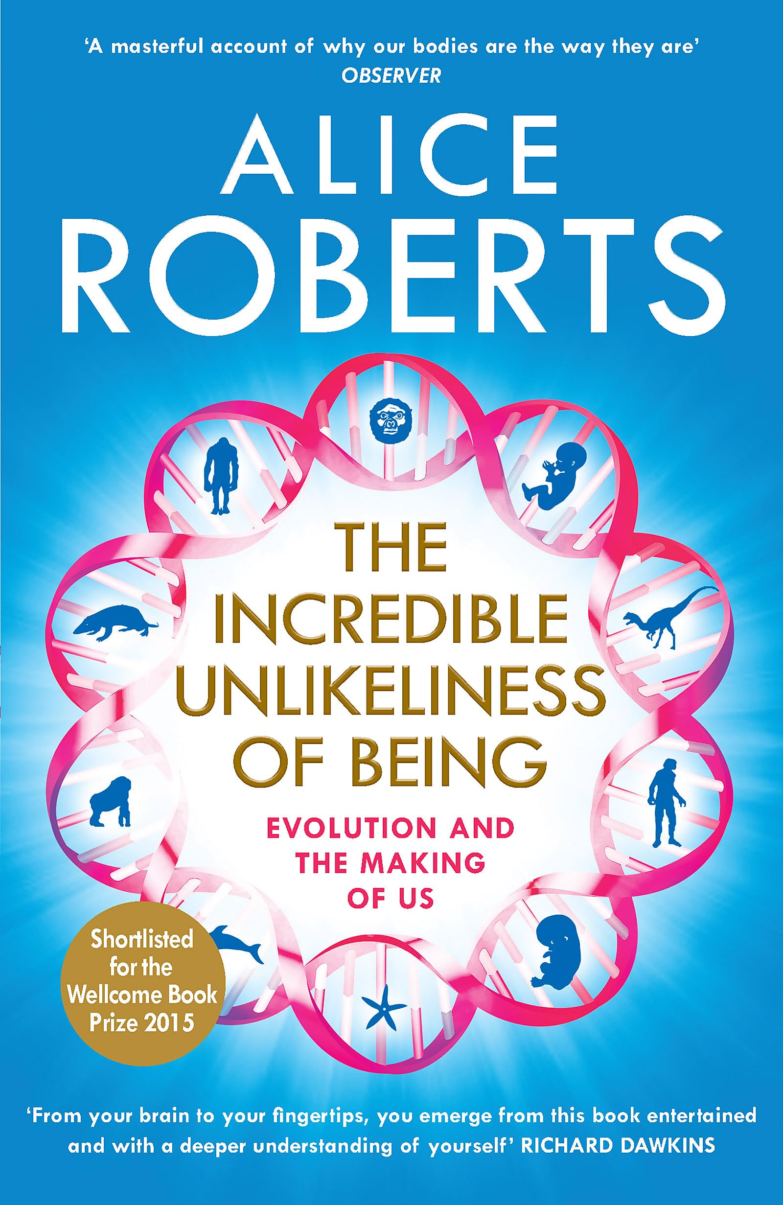 The Incredible Unlikeliness of Being: Evolution and the Making of Us book cover