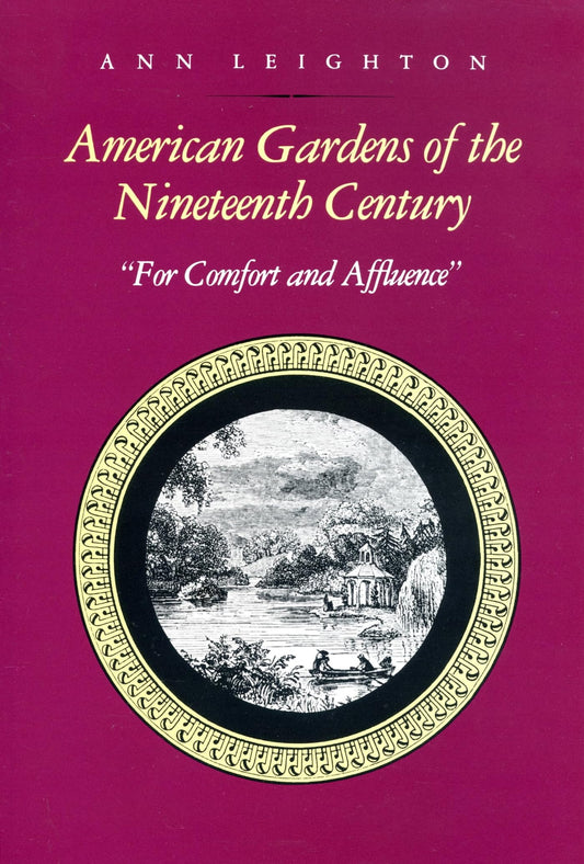 American Gardens of the Nineteenth Century: For Comfort and Affluence