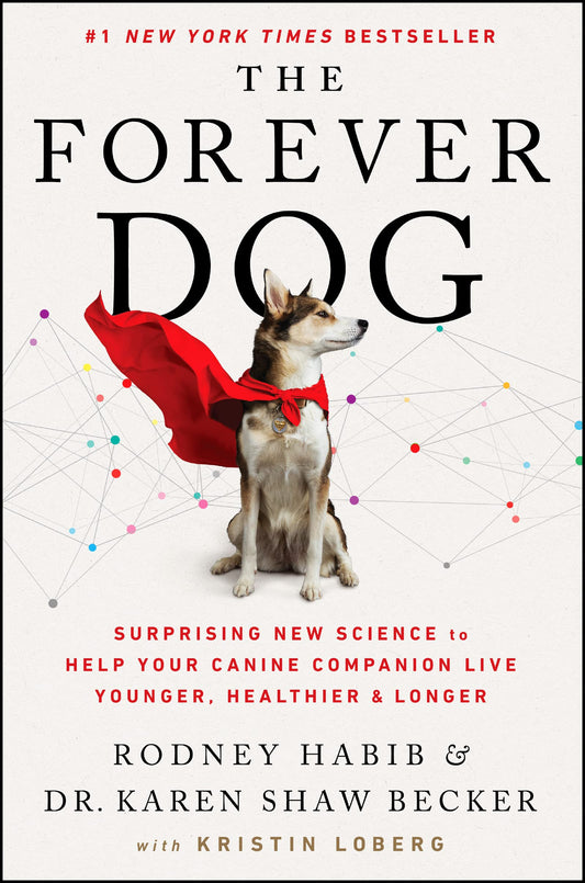 Forever Dog: Surprising New Science to Help Your Canine Companion Live Younger, Healthier, and Longer